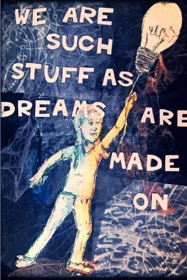 Book cover for We Are Such Stuff As Dreams Are Made On