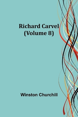 Book cover for Richard Carvel (Volume 8)