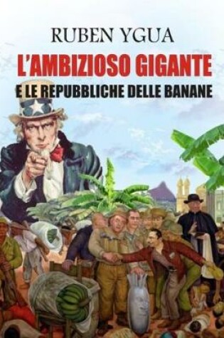 Cover of L'Ambizioso Gigante E Le Repubbliche Delle Banane