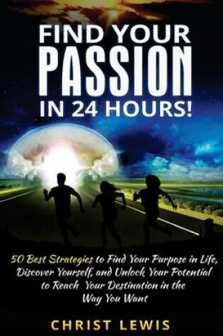 Cover of Find Your Passion in 24 Hours!