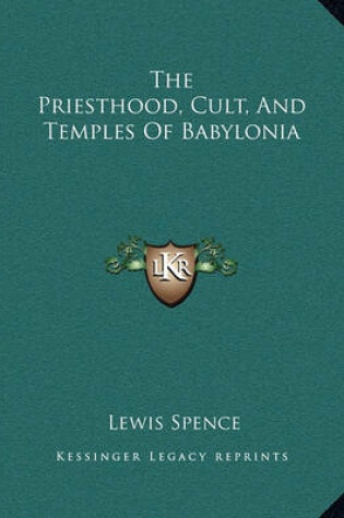 Cover of The Priesthood, Cult, and Temples of Babylonia