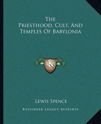 Book cover for The Priesthood, Cult, and Temples of Babylonia