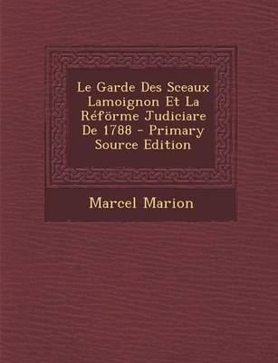 Book cover for Le Garde Des Sceaux Lamoignon Et La Reforme Judiciare de 1788 - Primary Source Edition