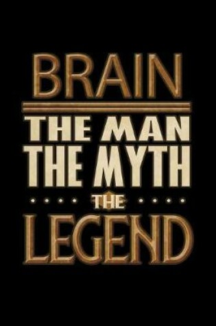 Cover of Brain The Man The Myth The Legend