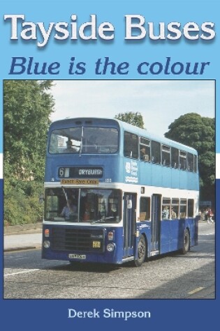 Cover of Tayside Buses - Blue is the colour