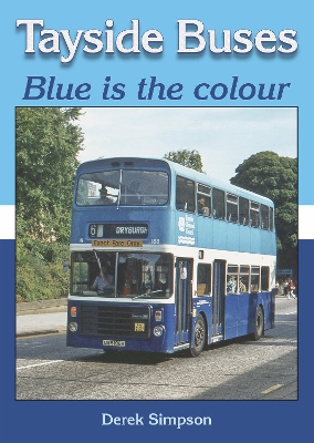 Book cover for Tayside Buses - Blue is the colour