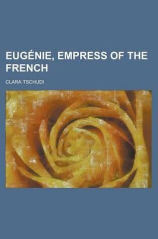 Cover of Eugenie, Empress of the French