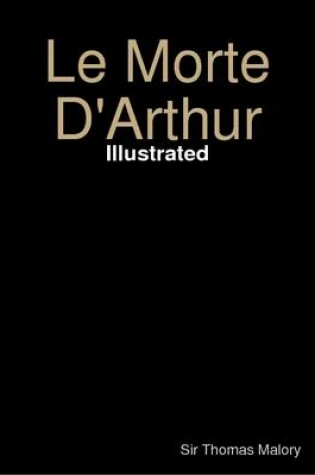 Cover of Le Morte D'Arthur - Illustrated