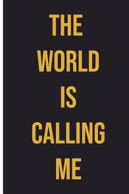 Book cover for The World Is Calling Me