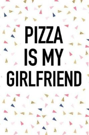 Cover of Pizza Is My Girlfriend