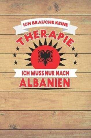 Cover of Ich Brauche Keine Therapie Ich Muss Nur Nach Albanien