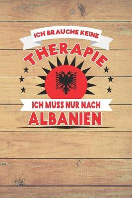 Book cover for Ich Brauche Keine Therapie Ich Muss Nur Nach Albanien