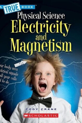 Cover of Electricity and Magnetism (a True Book: Physical Science)