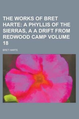 Cover of The Works of Bret Harte Volume 18