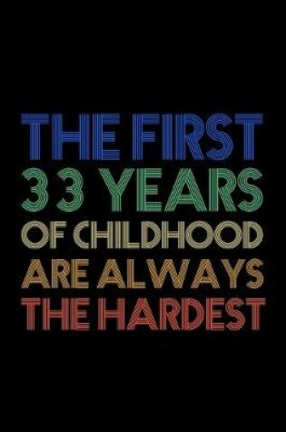 Cover of The First 33 Years Of Childhood Are Always The Hardest