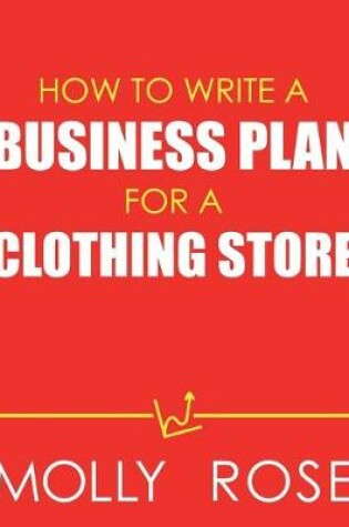 Cover of How To Write A Business Plan For A Clothing Store