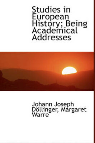 Cover of Studies in European History; Being Academical Addresses