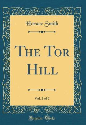 Book cover for The Tor Hill, Vol. 2 of 2 (Classic Reprint)