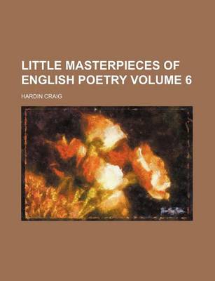 Book cover for Little Masterpieces of English Poetry Volume 6