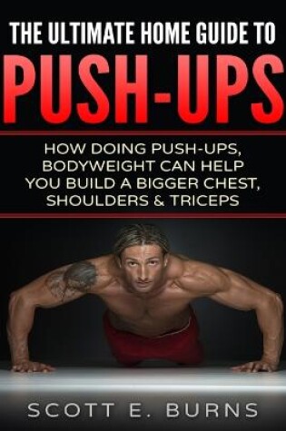 Cover of The Ultimate Home Guide To Push-Ups