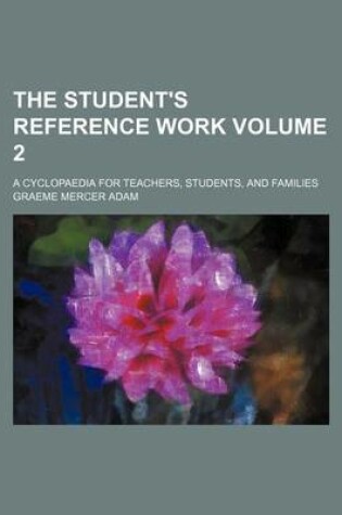 Cover of The Student's Reference Work Volume 2; A Cyclopaedia for Teachers, Students, and Families