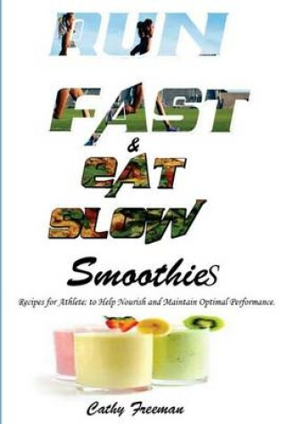 Cover of Run Fast and Eat Slow Smoothies