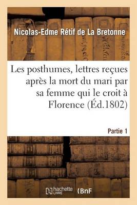 Book cover for Les posthumes, lettres recues apres la mort du mari par sa femme qui le croit a Florence. Partie 1