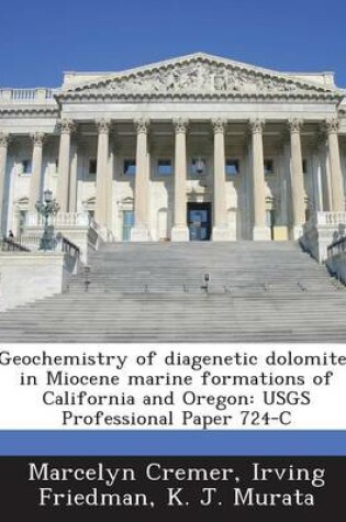 Cover of Geochemistry of Diagenetic Dolomites in Miocene Marine Formations of California and Oregon