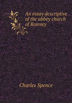 Book cover for An Essay Descriptive of the Abbey Church of Romsey