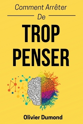 Book cover for Comment Arrêter De Trop Penser