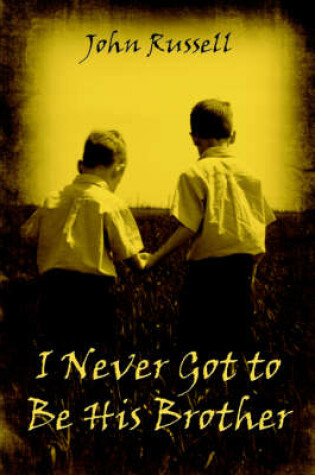 Cover of I Never Got to Be His Brother