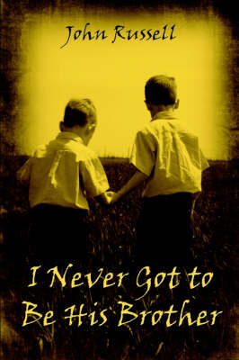 Book cover for I Never Got to Be His Brother