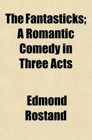 Cover of The Fantasticks; A Romantic Comedy in Three Acts