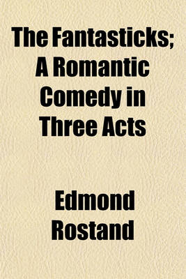 Book cover for The Fantasticks; A Romantic Comedy in Three Acts