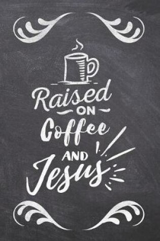 Cover of Raised On Coffee and Jesus