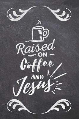 Book cover for Raised On Coffee and Jesus