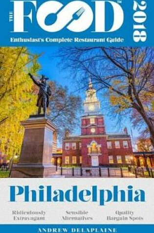 Cover of Philadelphia - 2018 - The Food Enthusiast's Complete Restaurant Guide