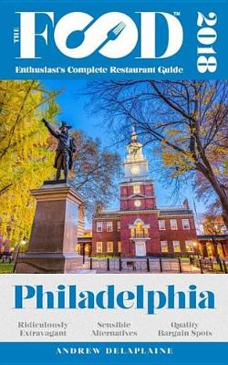 Book cover for Philadelphia - 2018 - The Food Enthusiast's Complete Restaurant Guide