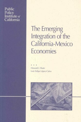 Cover of The Emerging Integration of the California-Mexico Economies