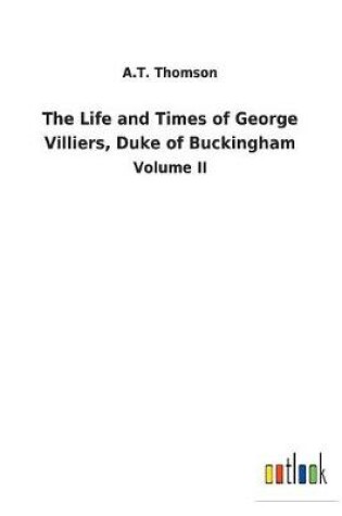 Cover of The Life and Times of George Villiers, Duke of Buckingham