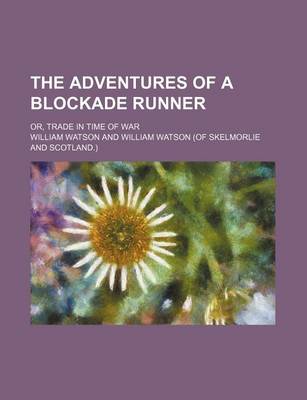 Book cover for The Adventures of a Blockade Runner; Or, Trade in Time of War