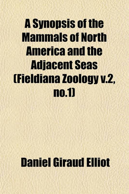 Book cover for A Synopsis of the Mammals of North America and the Adjacent Seas (Fieldiana Zoology V.2, No.1)