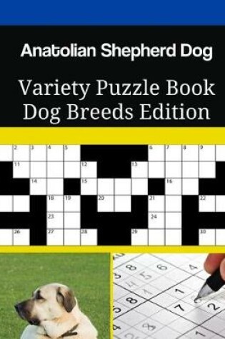 Cover of Anatolian Shepherd Dog Variety Puzzle Book Dog Breeds Edition