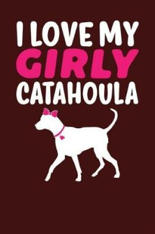 Cover of I Love My Girly Catahoula