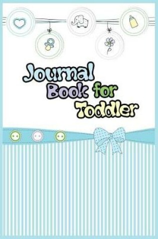 Cover of Journal Book For Toddler