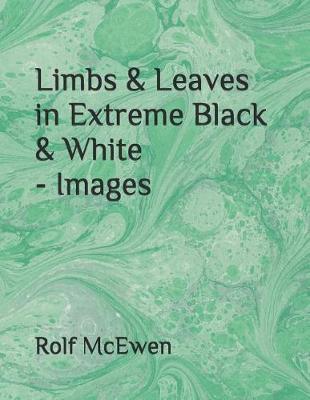 Book cover for Limbs & Leaves in Extreme Black & White - Images