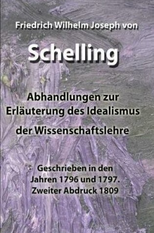 Cover of Abhandlungen zur Erlauterung des Idealismus der Wissenschaftslehre