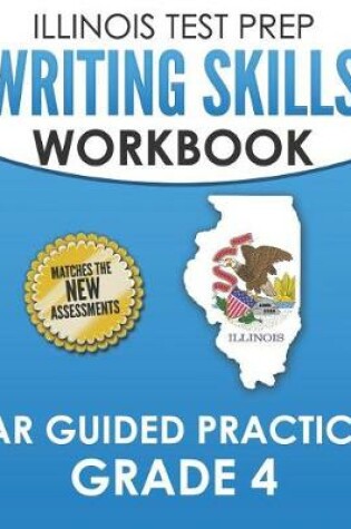 Cover of Illinois Test Prep Writing Skills Workbook Iar Guided Practice Grade 4