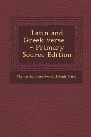 Cover of Latin and Greek Verse .. - Primary Source Edition