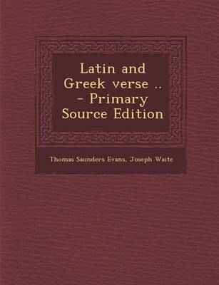 Book cover for Latin and Greek Verse .. - Primary Source Edition